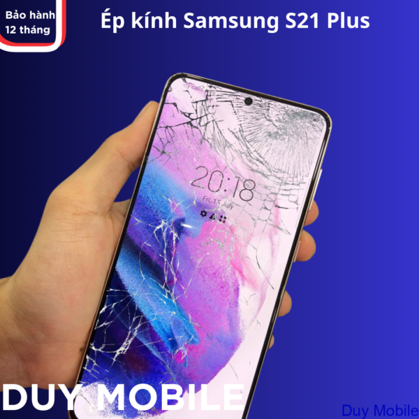 Thay mặt kính / Ép kính Samsung Galaxy S21 Plus