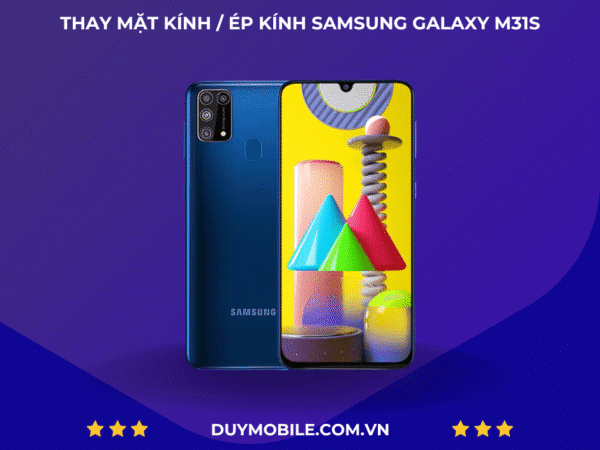 THAY MẶT KÍNH / ÉP KÍNH SAMSUNG GALAXY M31s