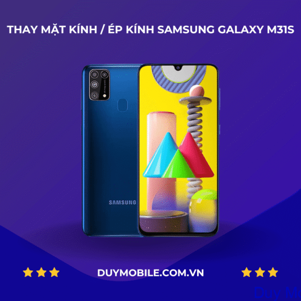 THAY MẶT KÍNH / ÉP KÍNH SAMSUNG GALAXY M31s