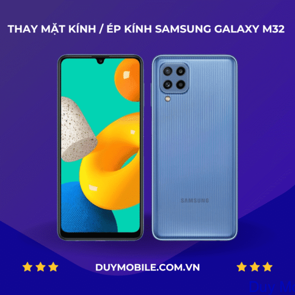 THAY MẶT KÍNH / ÉP KÍNH SAMSUNG GALAXY M32