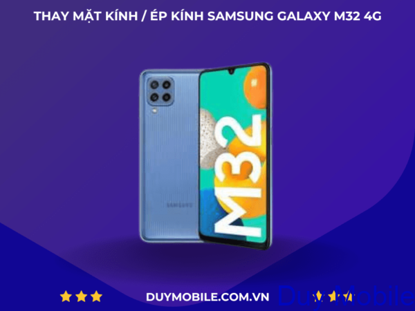 THAY MẶT KÍNH / ÉP KÍNH SAMSUNG GALAXY M32 4G