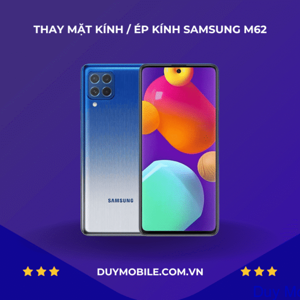 THAY MẶT KÍNH / ÉP KÍNH SAMSUNG GALAXY M62