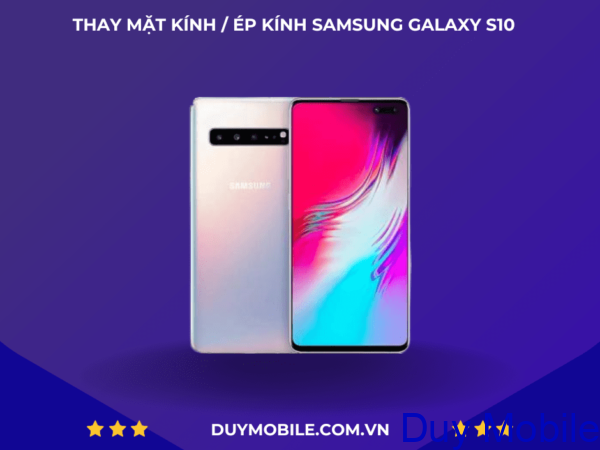 Thay mặt kính / Ép kính Samsung Galaxy S10