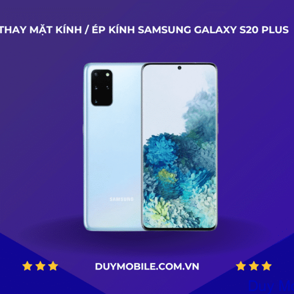 Thay mặt kính / Ép kính Samsung Galaxy S20 Plus