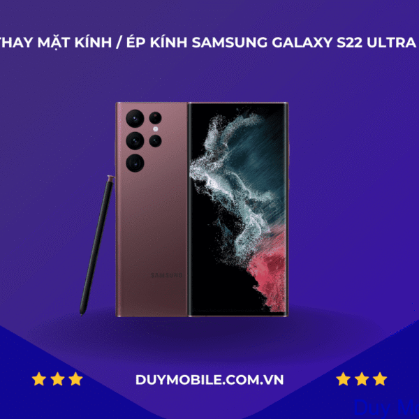 Thay mặt kính / Ép kính Samsung Galaxy S22 Ultra