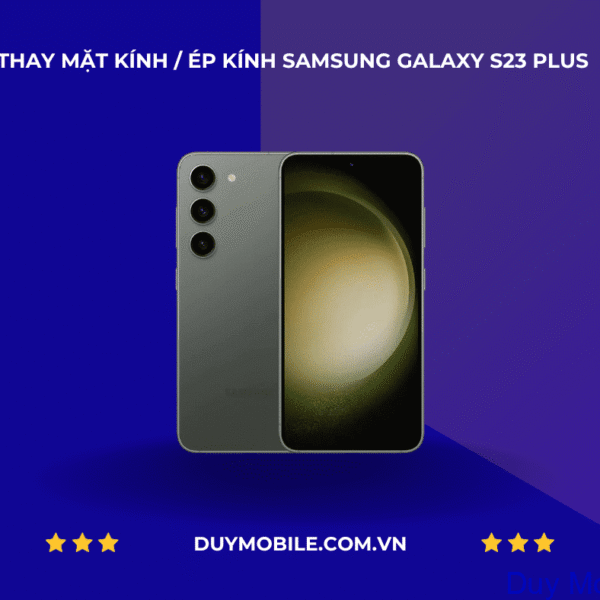 Thay mặt kính / Ép kính Samsung Galaxy S23 Plus
