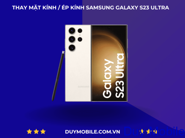 Thay mặt kính / Ép kính Samsung Galaxy S23 Ultra