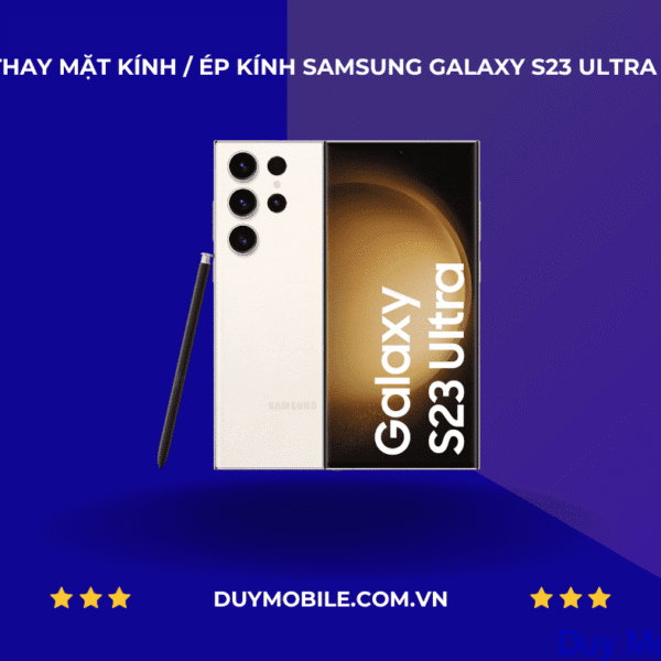 Thay mặt kính / Ép kính Samsung Galaxy S23 Ultra