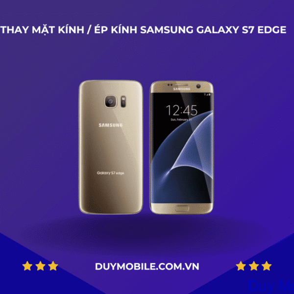 Thay mặt kính / Ép kính Samsung Galaxy S7 Edge