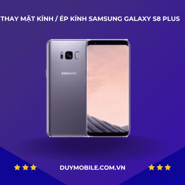 Thay mặt kính / Ép kính Samsung Galaxy S8 Plus