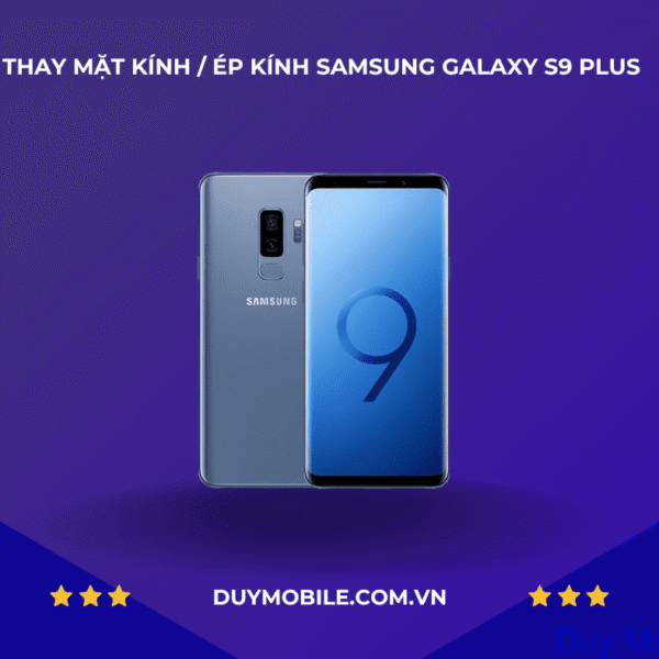 Thay mặt kính / Ép kính Samsung Galaxy S9 Plus