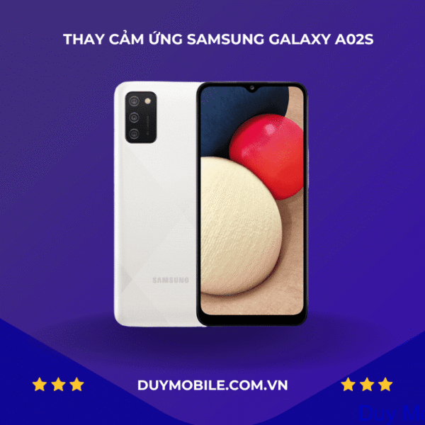 THAY CẢM ỨNG SAMSUNG GALAXY A02s