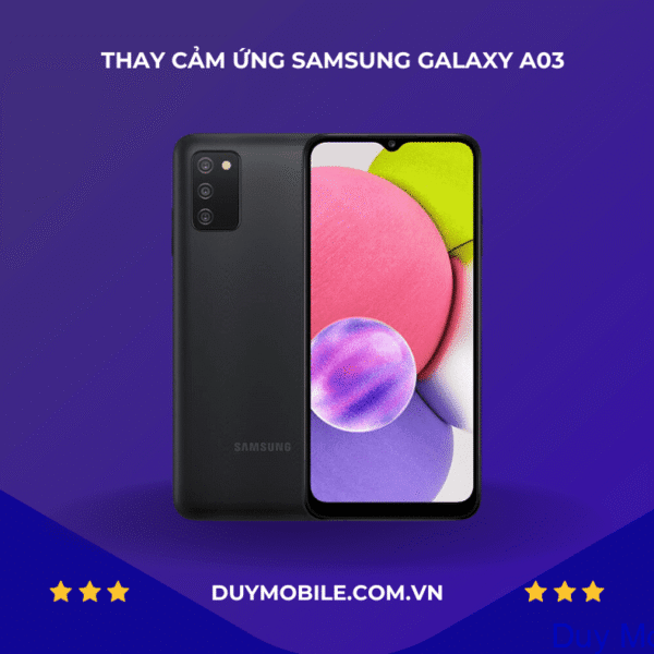 THAY CẢM ỨNG SAMSUNG GALAXY A03
