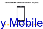 THAY CẢM ỨNG SAMSUNG GALAXY A3 (2016) - Hình ảnh 2