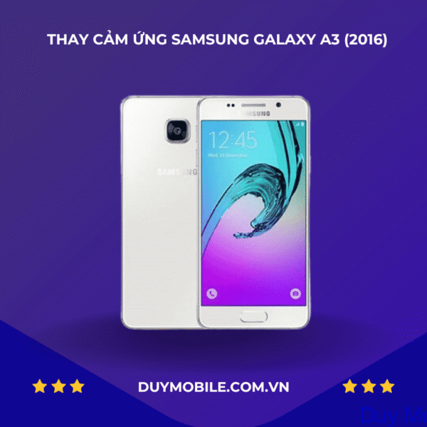 THAY CẢM ỨNG SAMSUNG GALAXY A3 (2016)