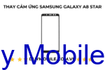Thay Cảm Ứng Samsung Galaxy A8 Star - Hình ảnh 2
