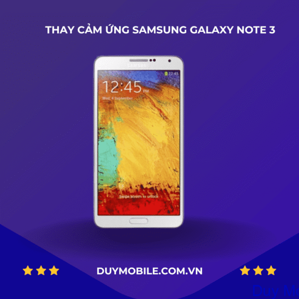 THAY CẢM ỨNG SAMSUNG GALAXY NOTE 3