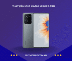 Thay cảm ứng  Xiaomi Mi MIX 5 Pro