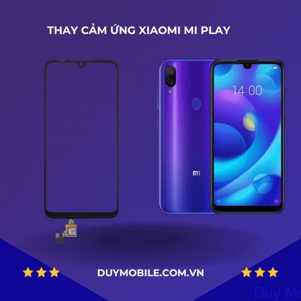 Thay cảm ứng Xiaomi Mi Play