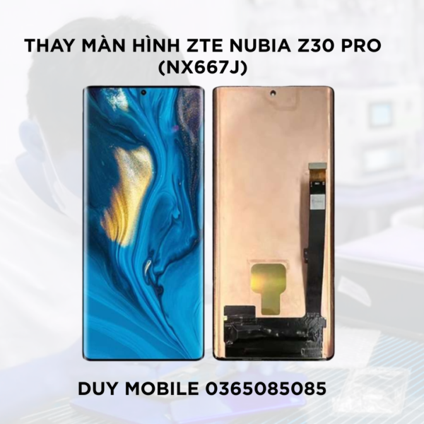 Thay màn hình ZTE Nubia Z30 Pro NX667J