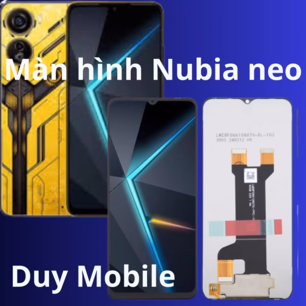 Thay màn hình Nubia Neo 5G / neo 2 / neo 3 / neo 3 GT