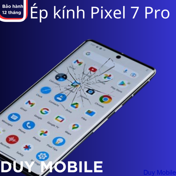 Thay mặt kính/ép kính Google Pixel 7 Pro