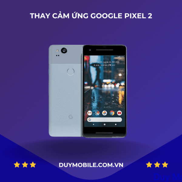 Thay cảm ứng Google Pixel 2 lấy liền