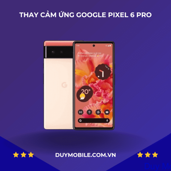 Thay cảm ứng Google Pixel 6 Pro