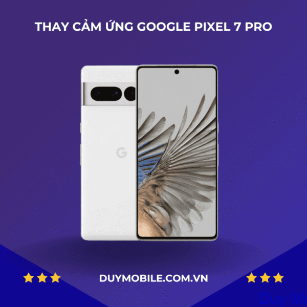 Thay cảm ứng Google Pixel 7 Pro