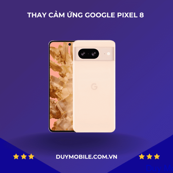 Thay cảm ứng Google Pixel 8 giá rẻ