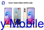 Thay màn hình OPPO A96