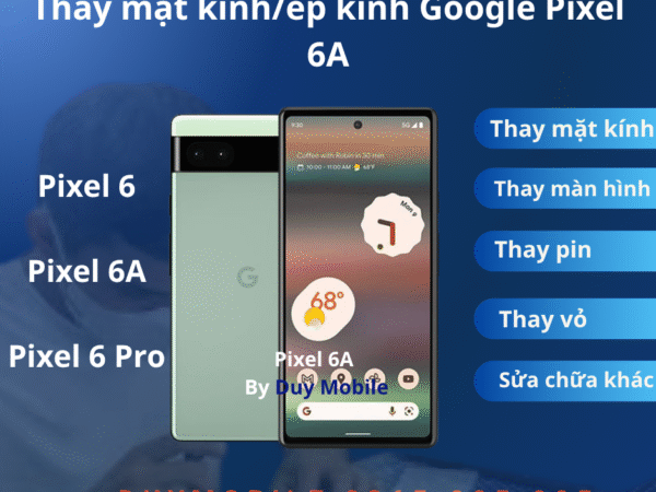 Thay mặt kính/ép kính Google Pixel 6A / Pixel 6