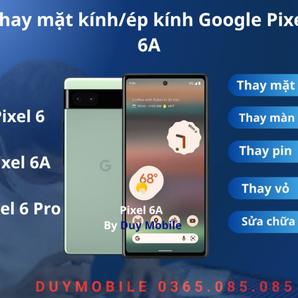 Thay mặt kính/ép kính Google Pixel 6A / Pixel 6