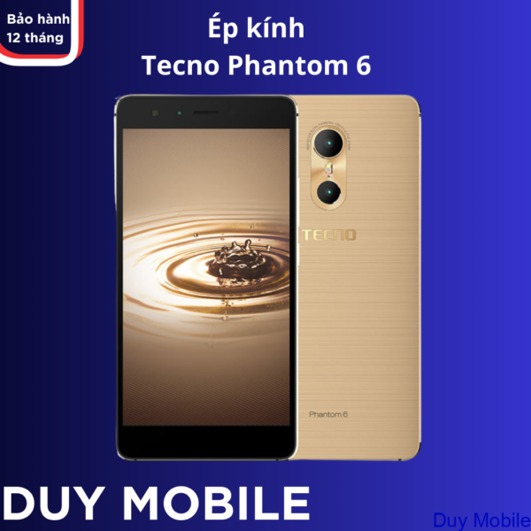 Ép kính Tecno Phantom 6