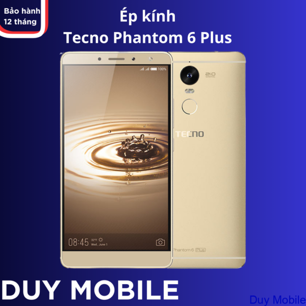 Ép kính Tecno Phantom 6 Plus