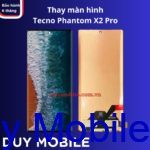 Thay màn hình Tecno Phantom X2 Pro