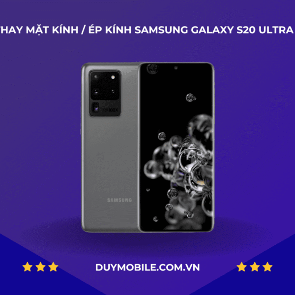 Thay mặt kính / Ép kính Samsung Galaxy S20 Ultra