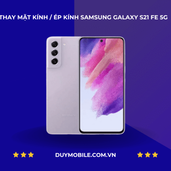 Thay mặt kính / Ép kính Samsung Galaxy S21 Fe 5G - Website