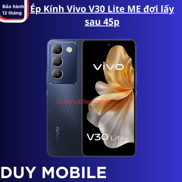 Ép Kính Vivo V30 Lite ME đợi lấy sau 45p