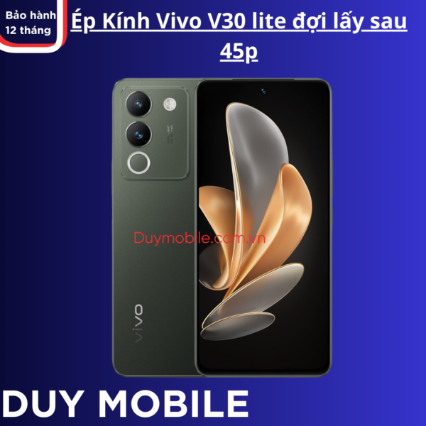 Ép Kính Vivo V30 lite đợi lấy sau 45p