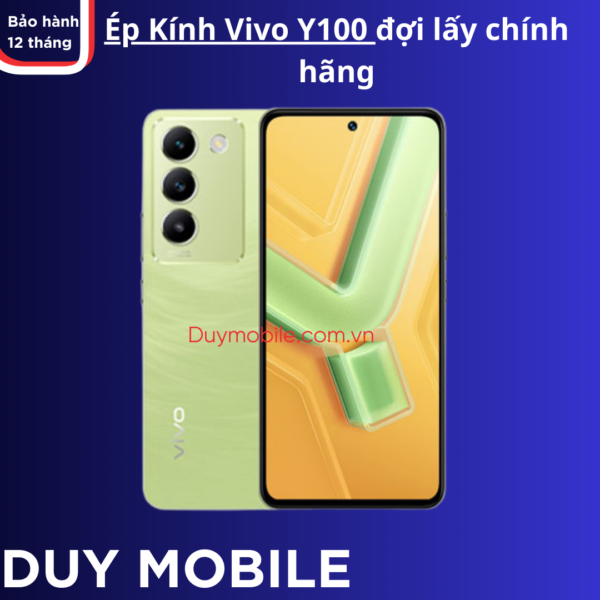 Ép Kính Vivo Y100 đợi lấy chính hãng