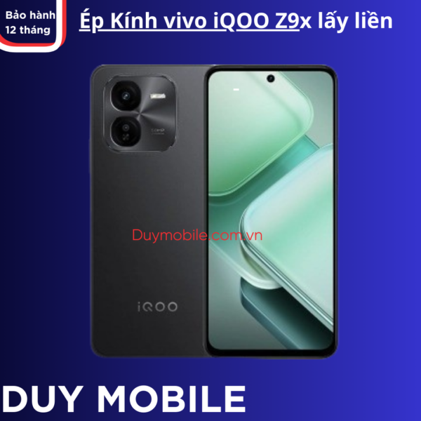 Ép Kính vivo iQOO Z9x lấy liền