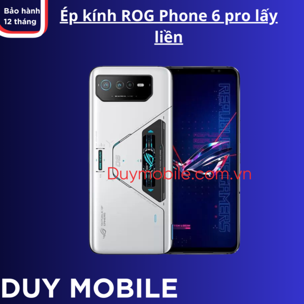 Ép kính ROG Phone 6 pro lấy liền