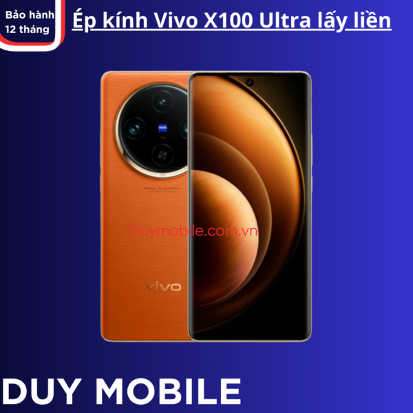 Ép kính Vivo X100 Ultra lấy liền