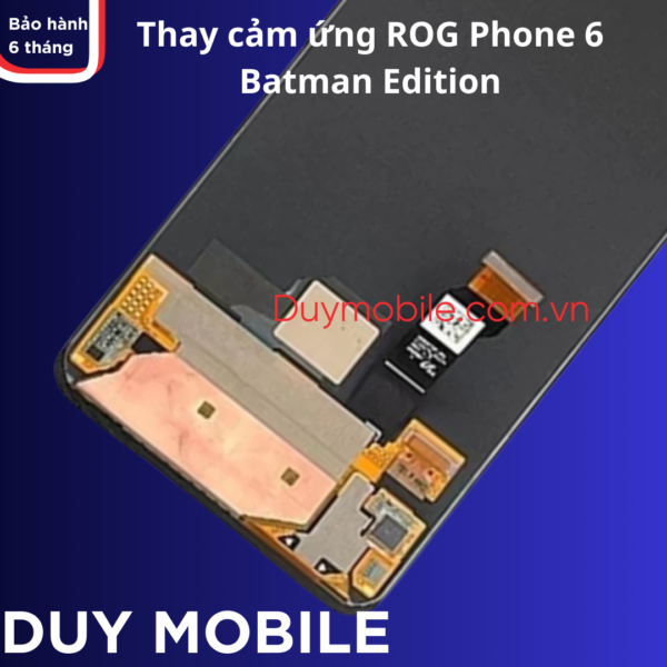 Thay cảm ứng ROG Phone 6 Batman Edition