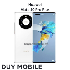 Thay màn hình Huawei Mate 40 Pro Plus