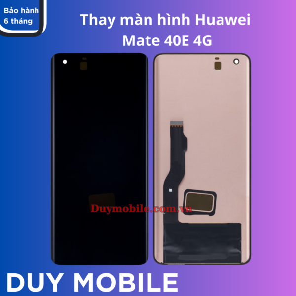 Thay màn hình Huawei Mate 40E 4G
