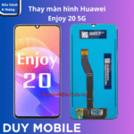 Thay màn hình Huawei Enjoy 20 5G
