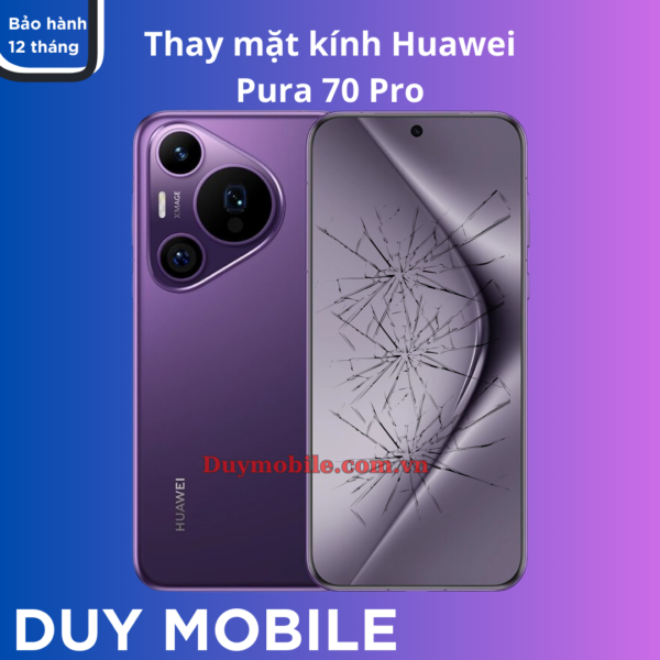 Thay mặt kính Huawei Pura 70 Pro