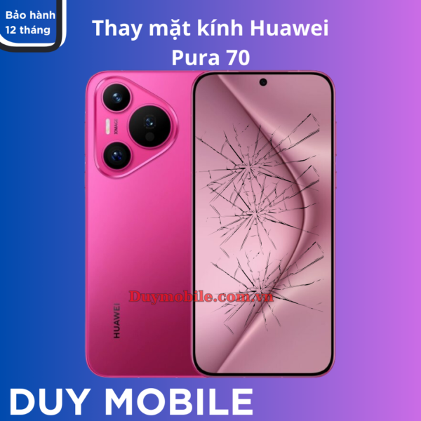 Thay mặt kính Huawei Pura 70